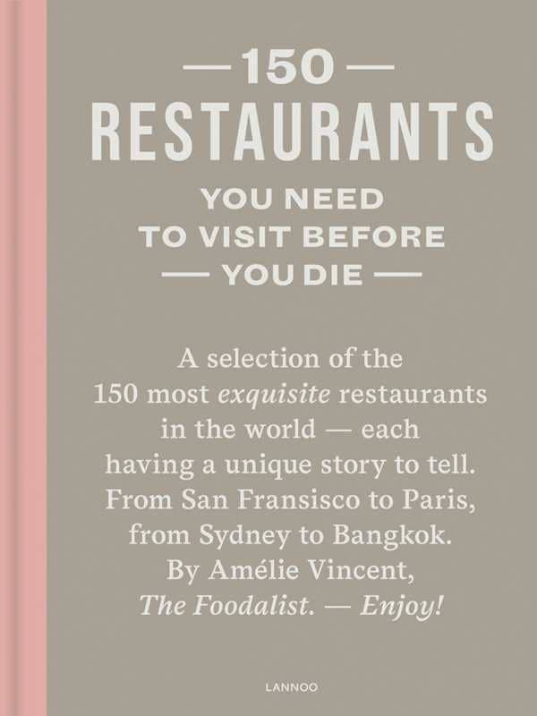 150 Restaurants You Need to Visit Before You Die by Amélie Vincent: Hardcover; 256 pages / English
