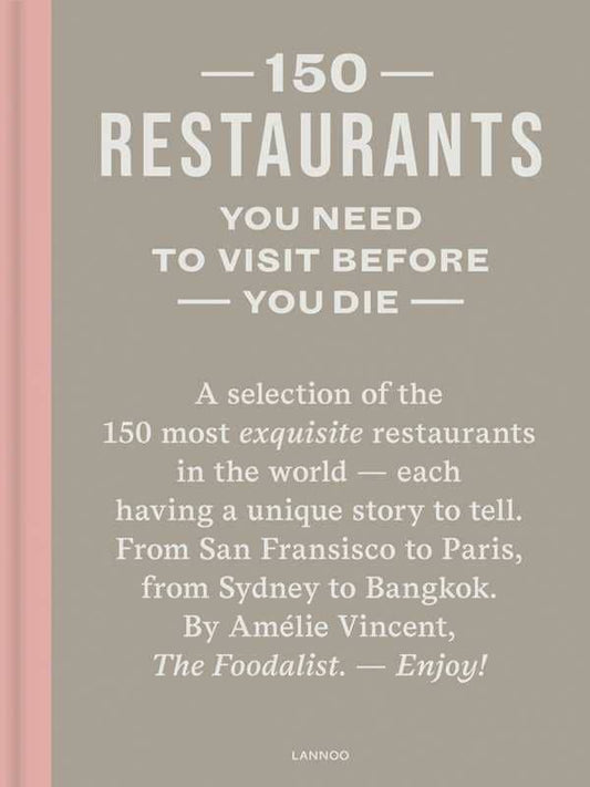 150 Restaurants You Need to Visit Before You Die by Amélie Vincent: Hardcover; 256 pages / English