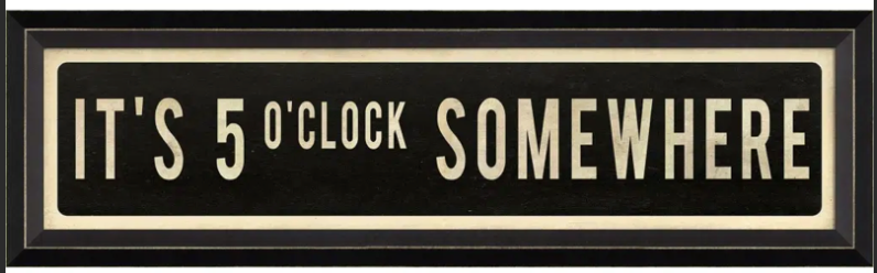 It's 5 o'clock somewhere artwork